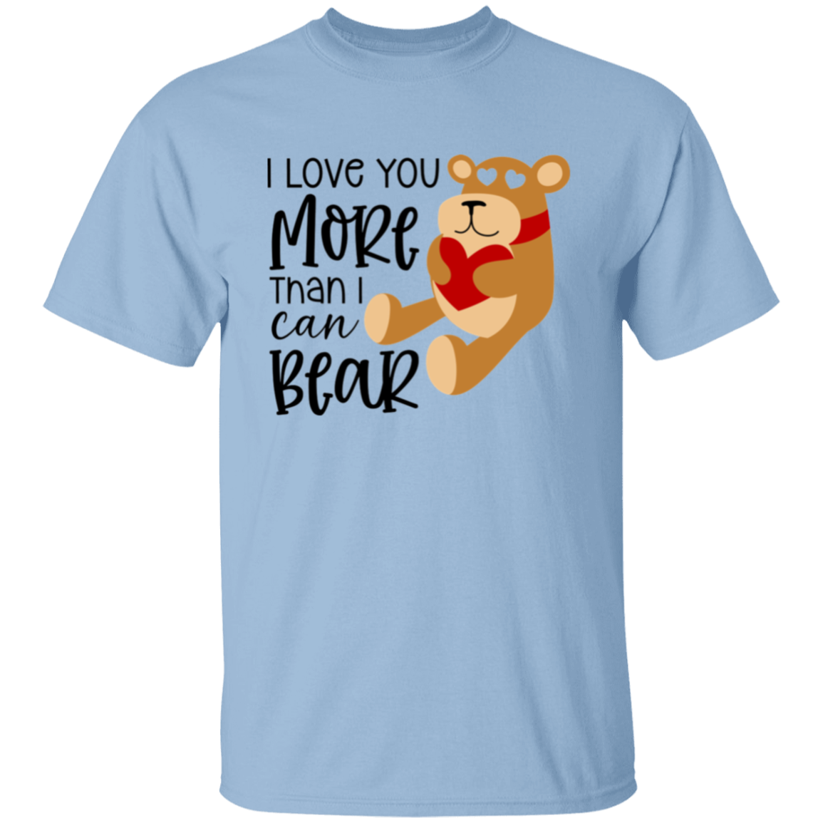 I love you more |5.3 oz. T-Shirt