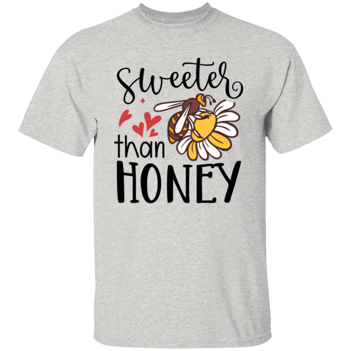 Sweeter than honey |5.3 oz. T-Shirt