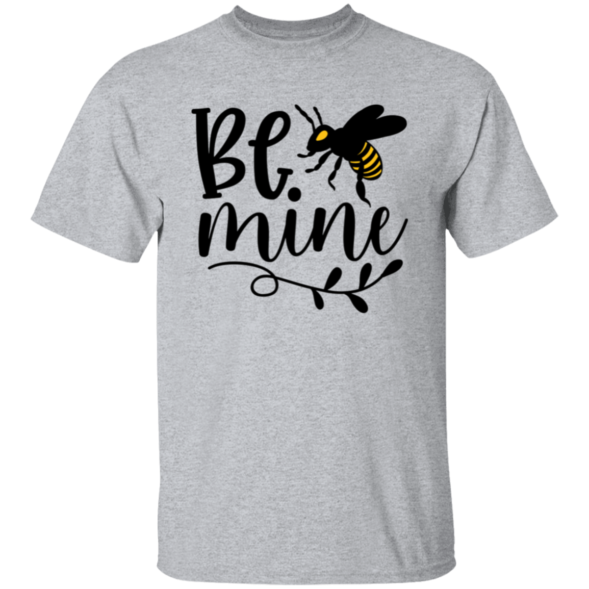 Be mine |5.3 oz. T-Shirt