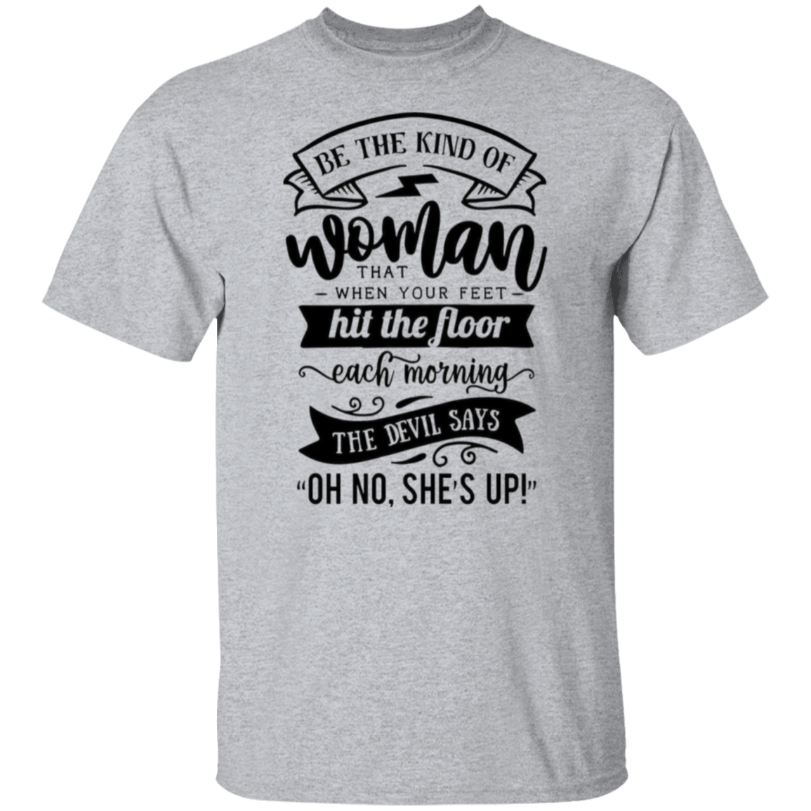 Be the kind of Woman |5.3 oz. T-Shirt