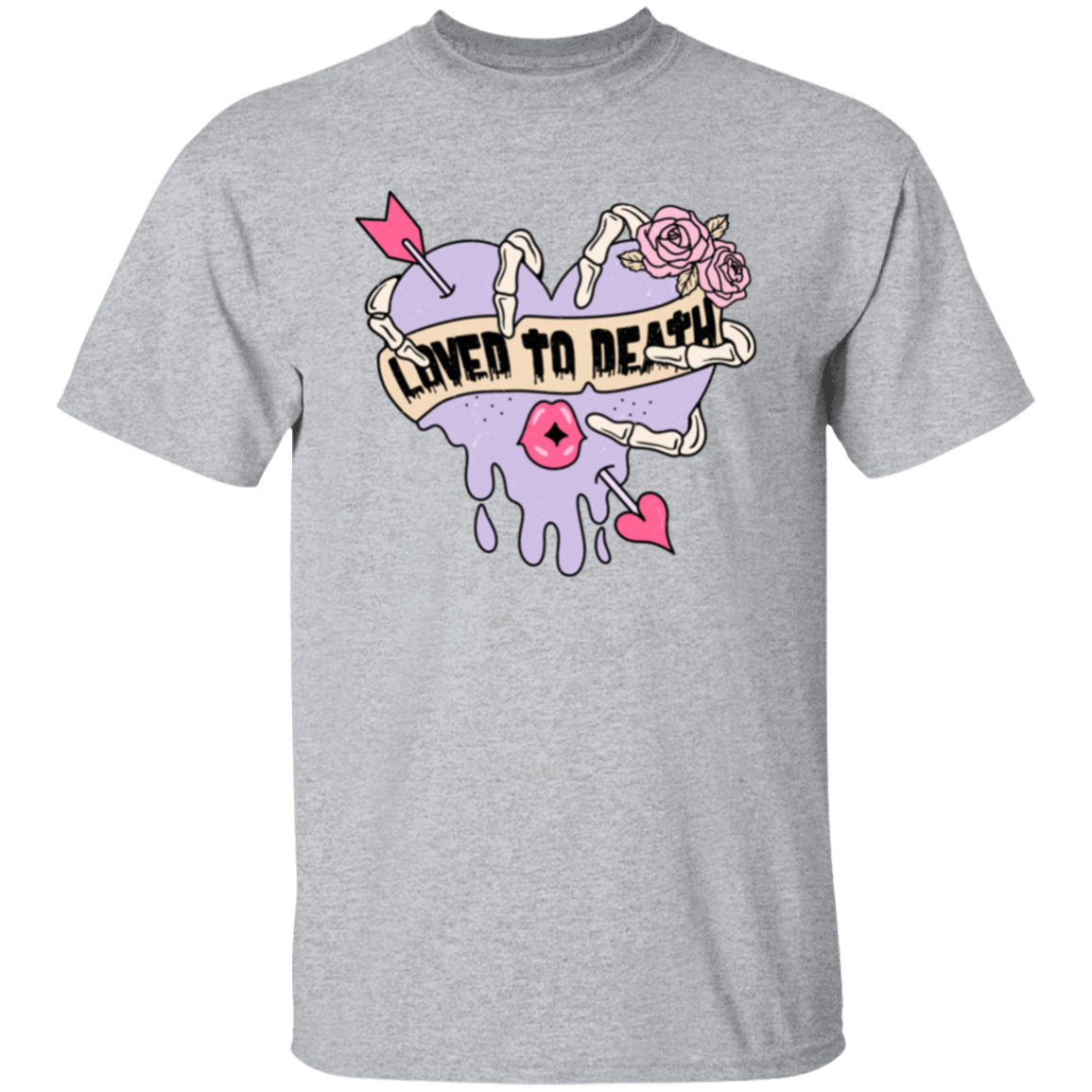 Loved to death |5.3 oz. T-Shirt