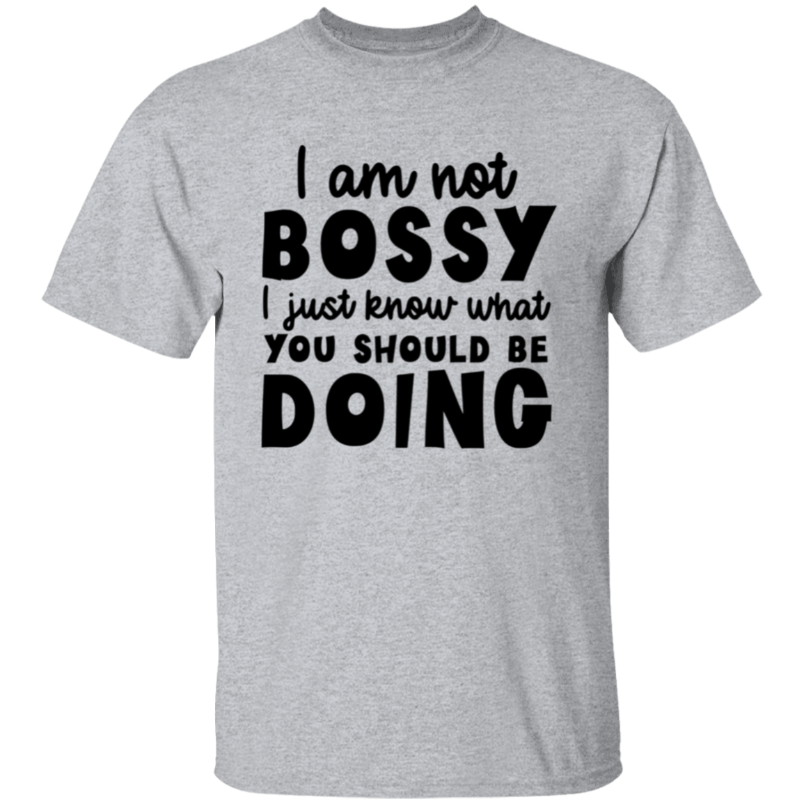 I am not bossy |5.3 oz. T-Shirt
