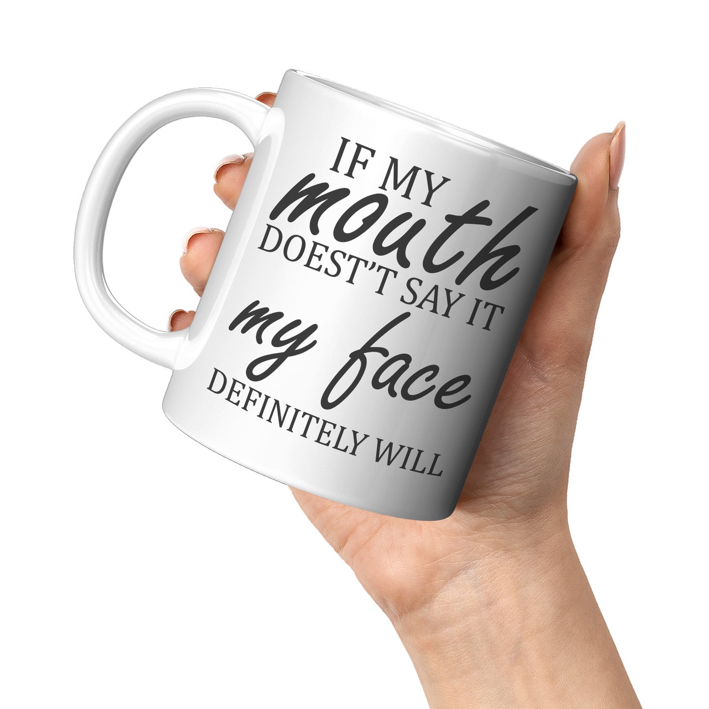 If my mouth doesn't say it