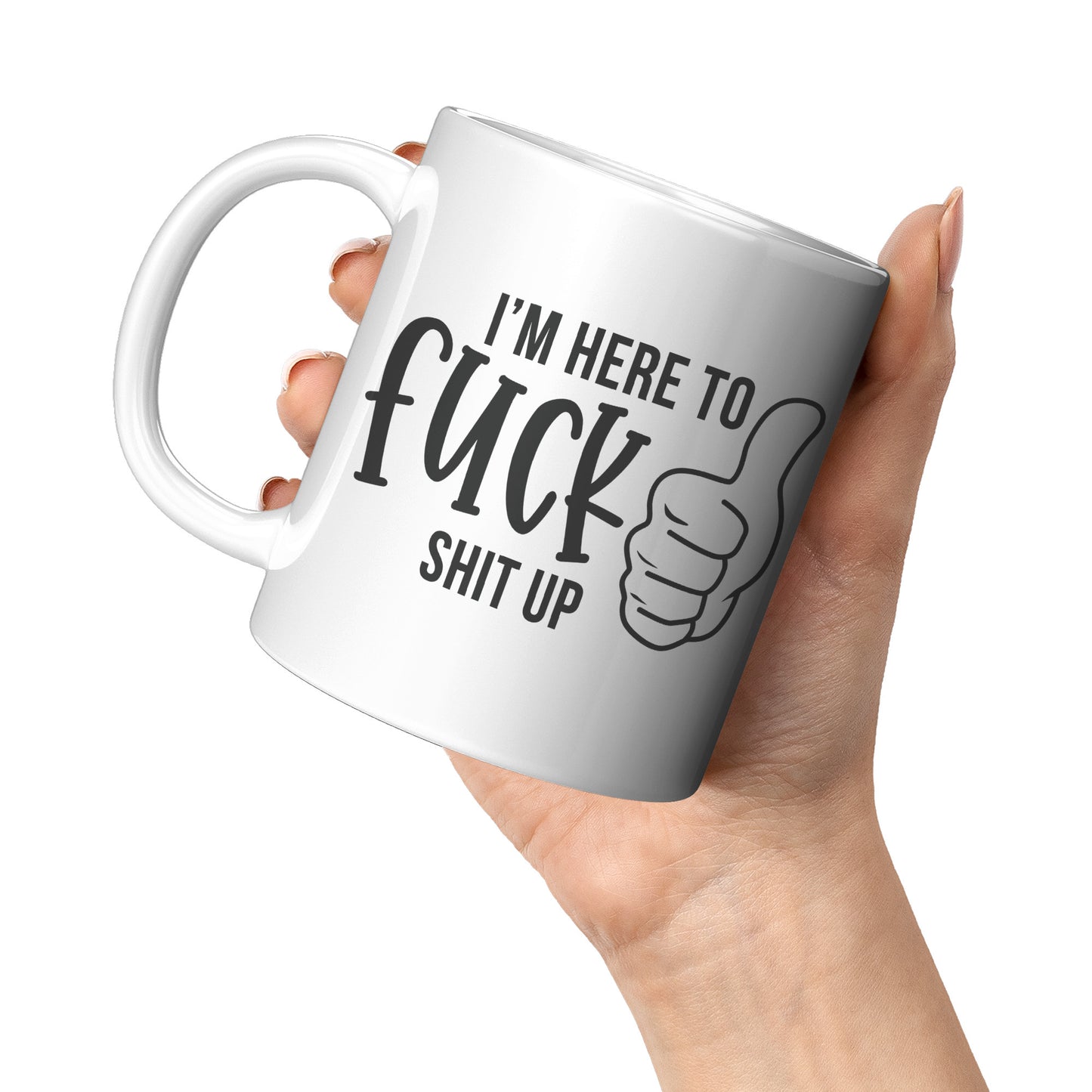 I'm here to F**k things up