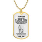 To My Son | Never Forget That I Love You - Dog Tag