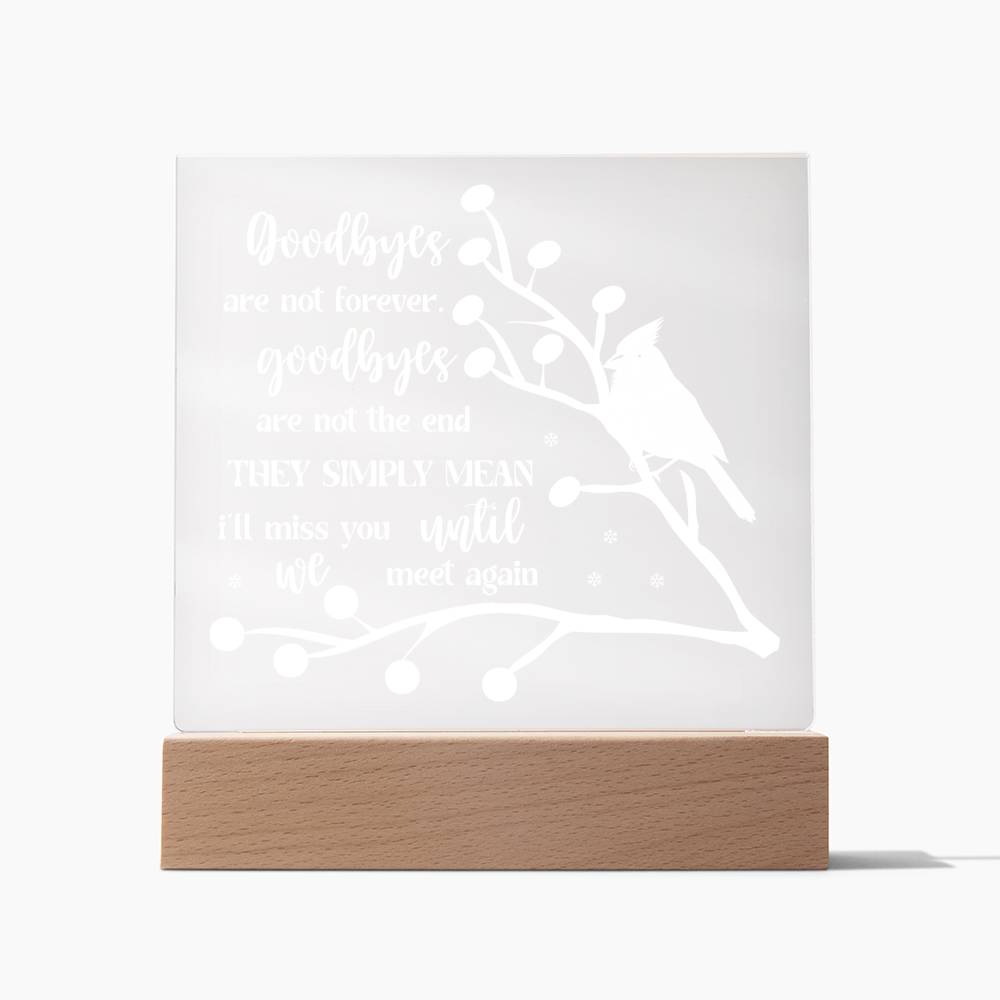 Goodbyes Are Not Forever | Square Acrylic -White
