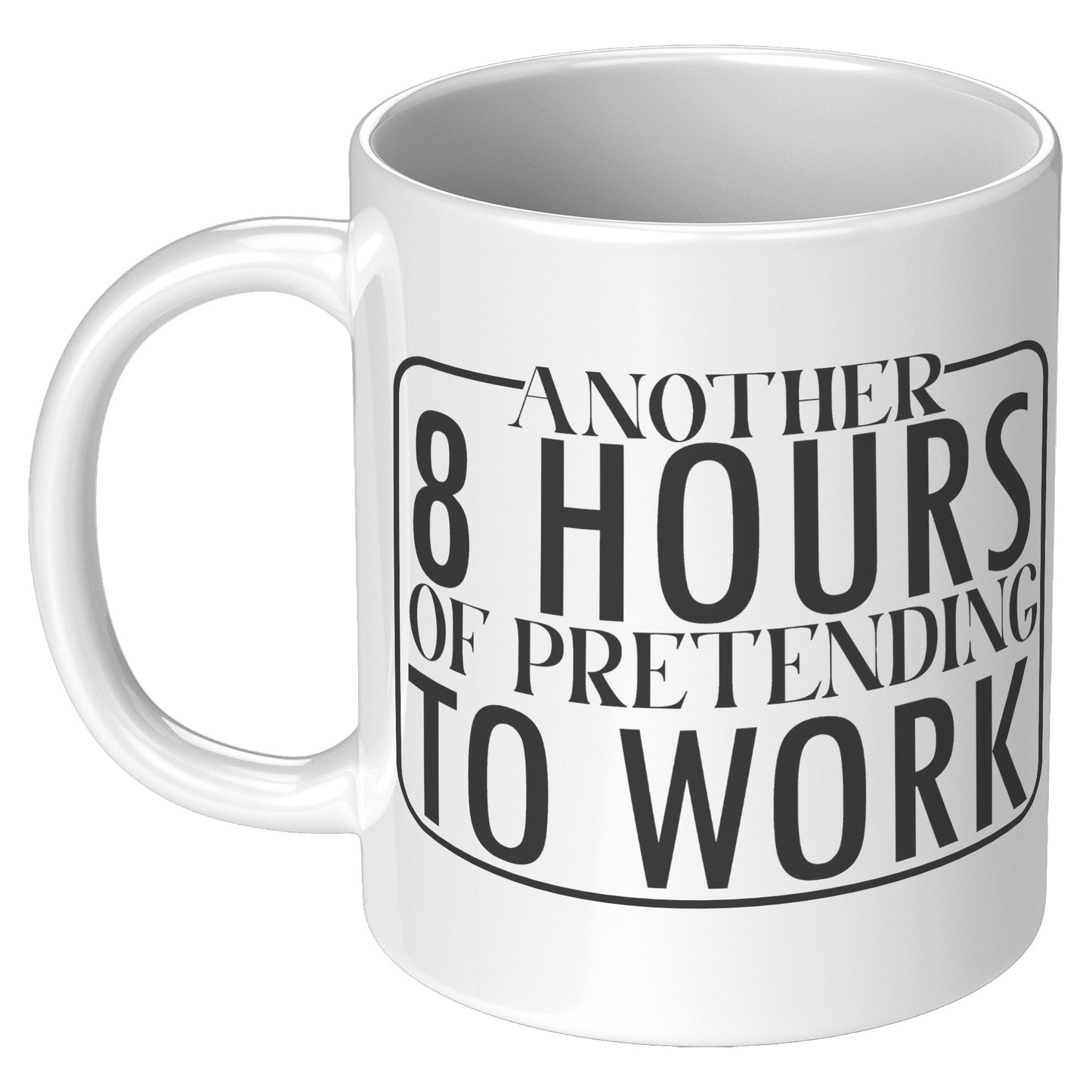 Another 8 hours