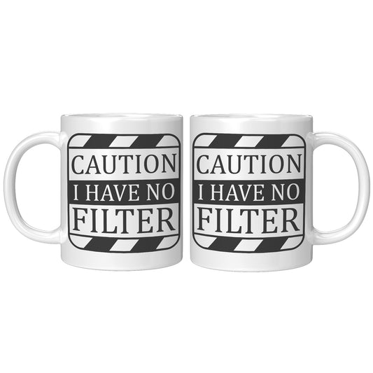 Caution I have no filter