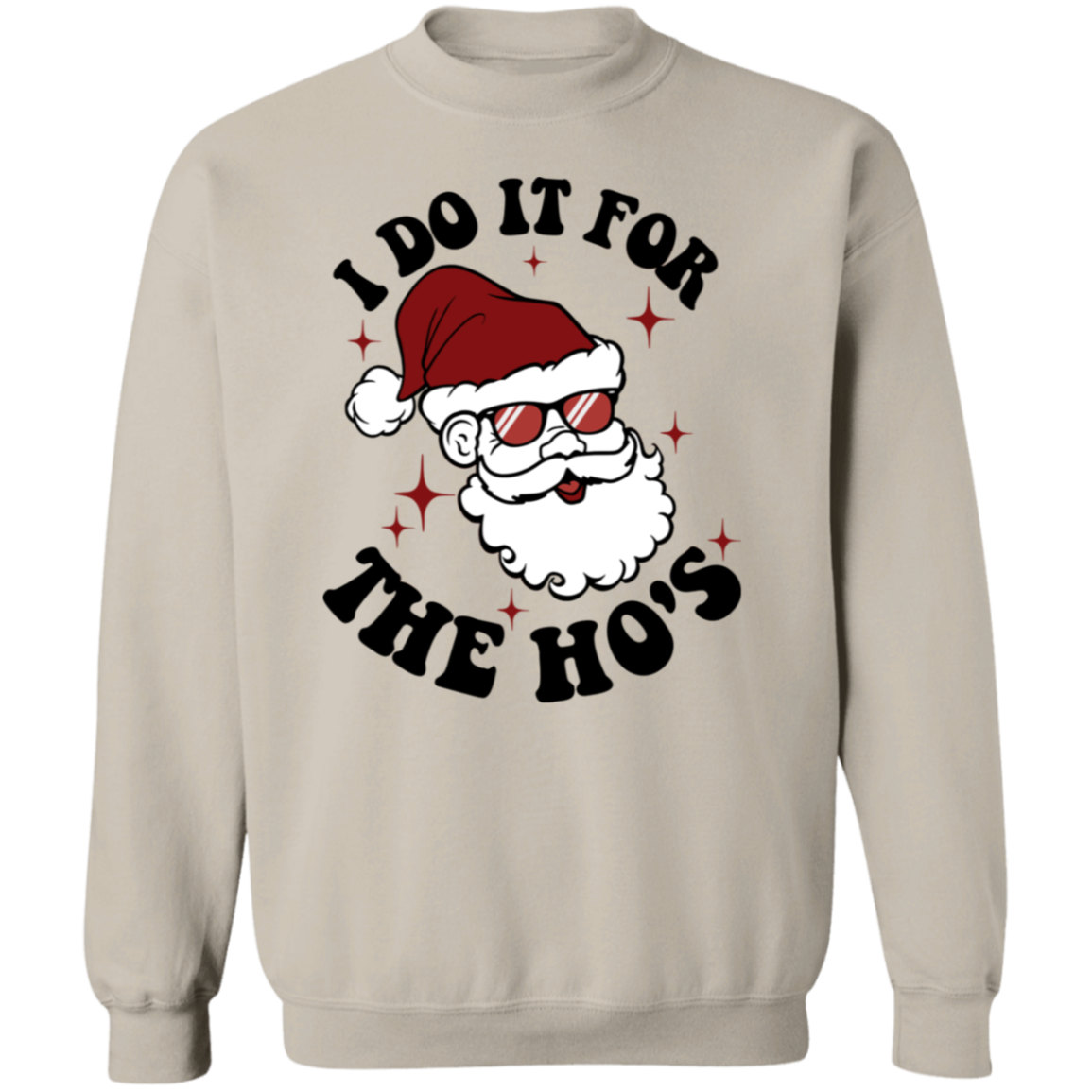 I do it for the Ho's | Crewneck Pullover Sweatshirt