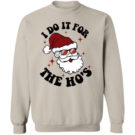 I do it for the Ho's | Crewneck Pullover Sweatshirt