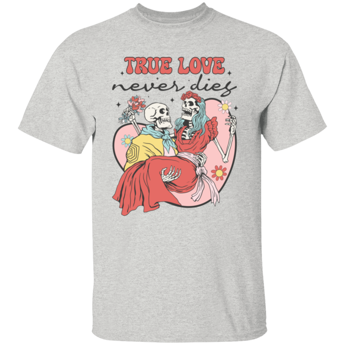 True love never dies |5.3 oz. T-Shirt