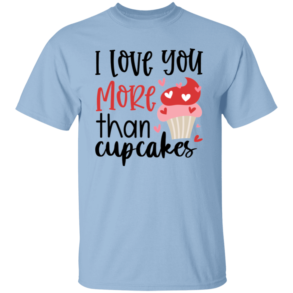 I love you more |5.3 oz. T-Shirt