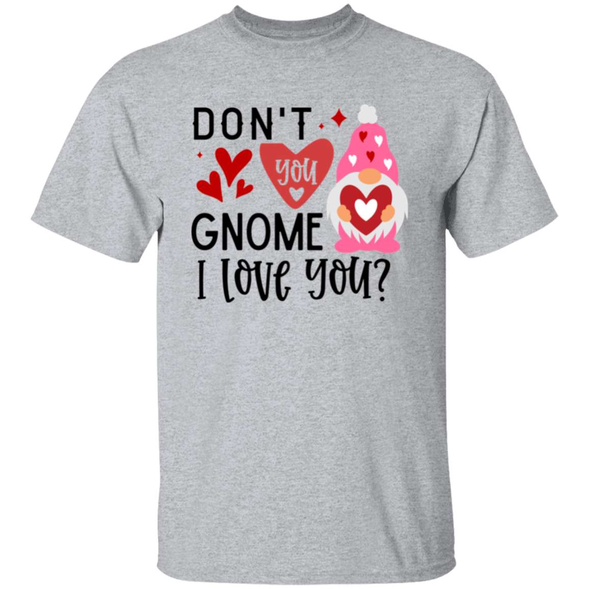 Don't you gnome |5.3 oz. T-Shirt