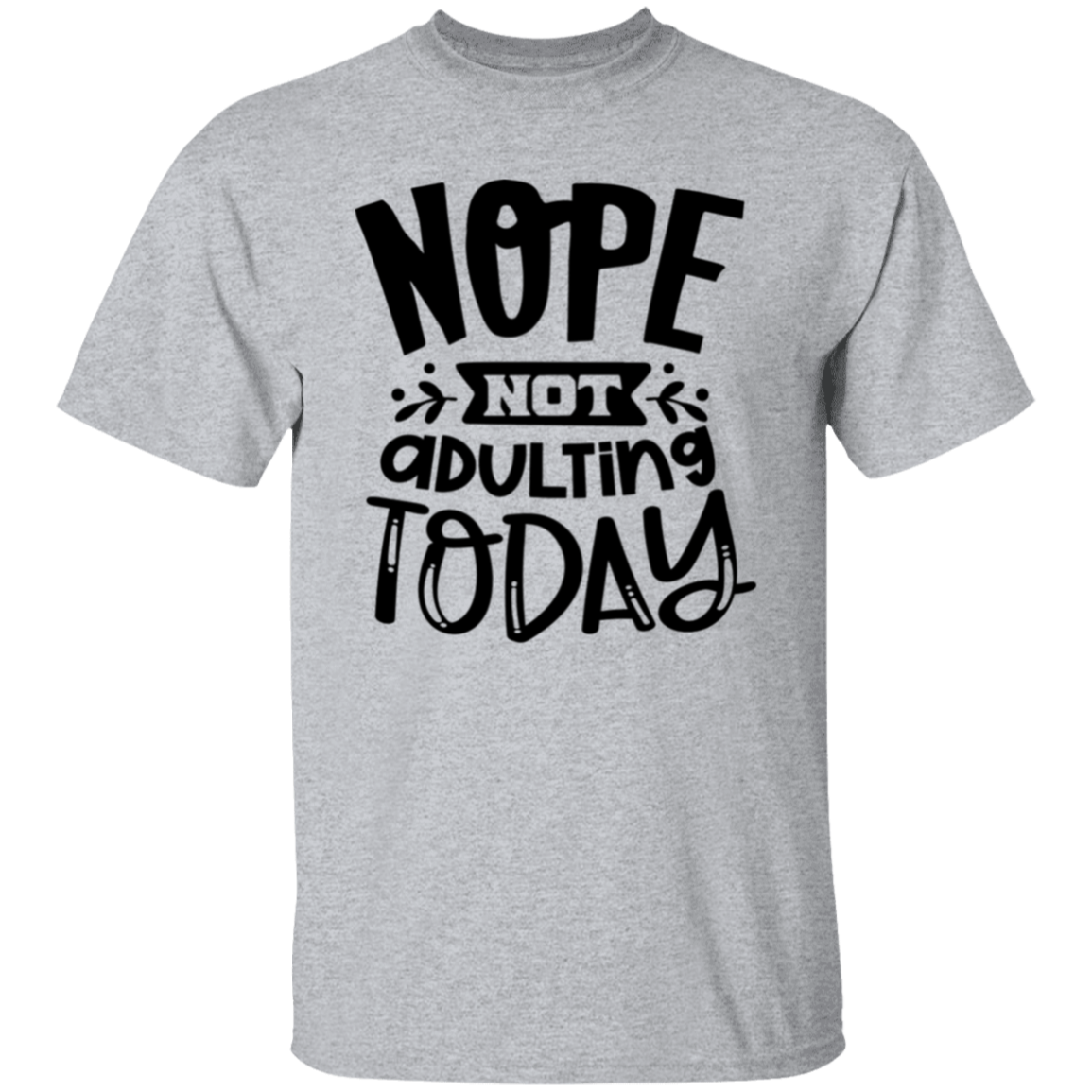 Nope not Adulting |5.3 oz. T-Shirt