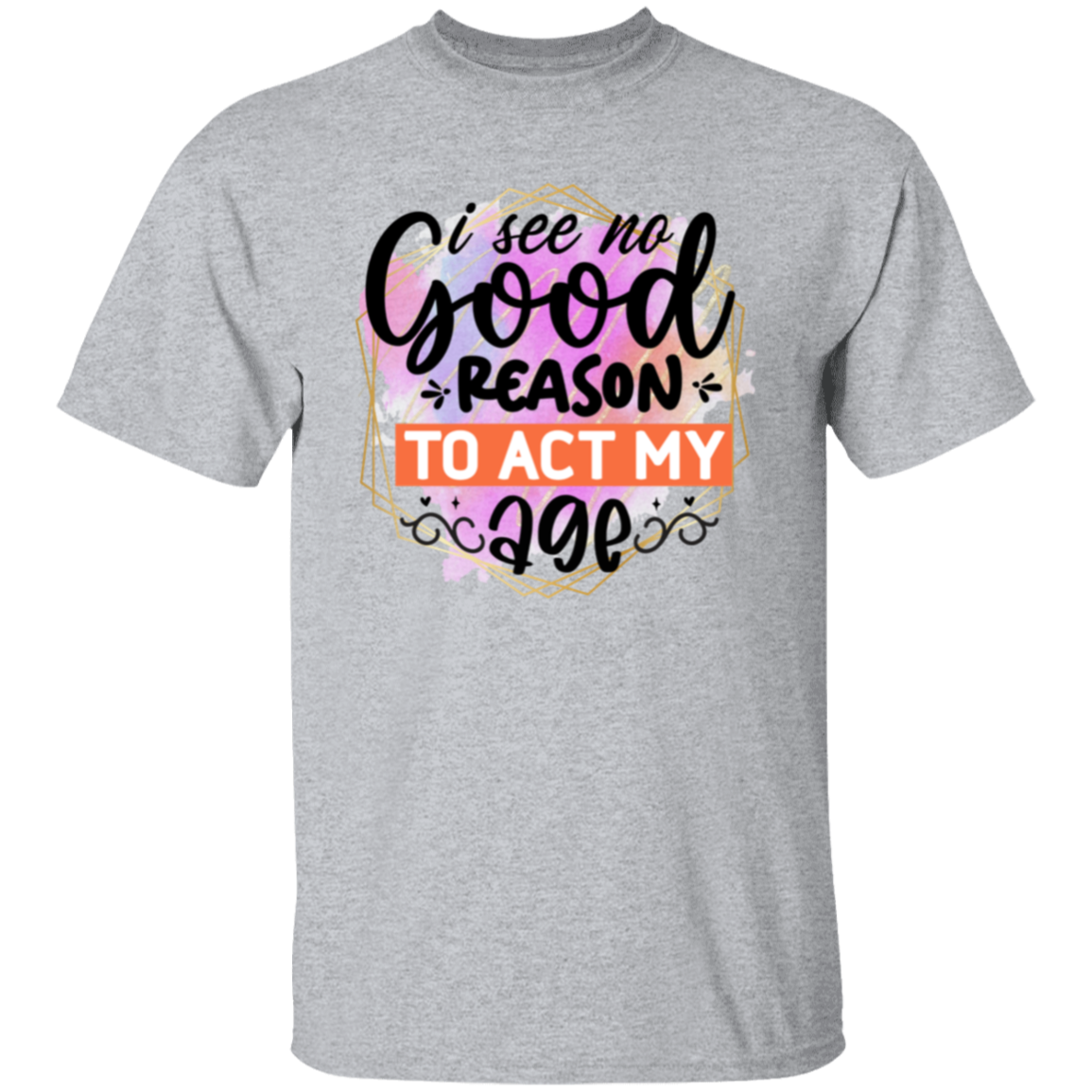 I see no good reason |5.3 oz. T-Shirt