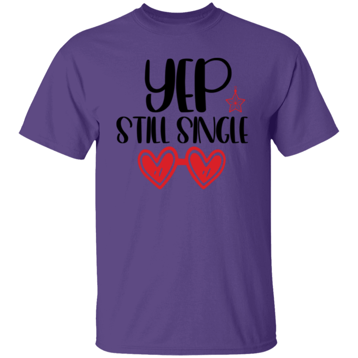 YEP Still single |5.3 oz. T-Shirt