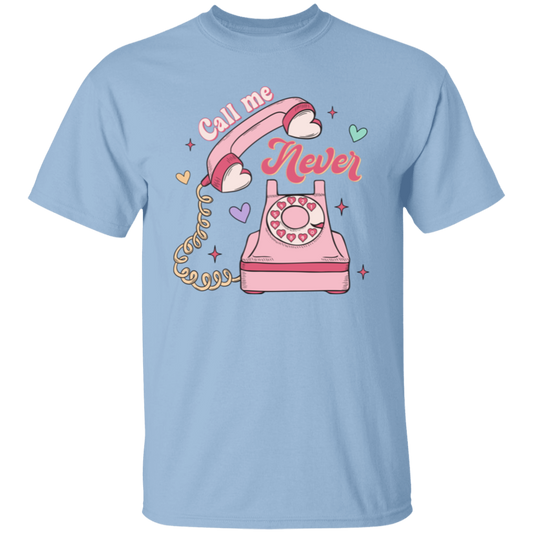 Call me never |5.3 oz. T-Shirt