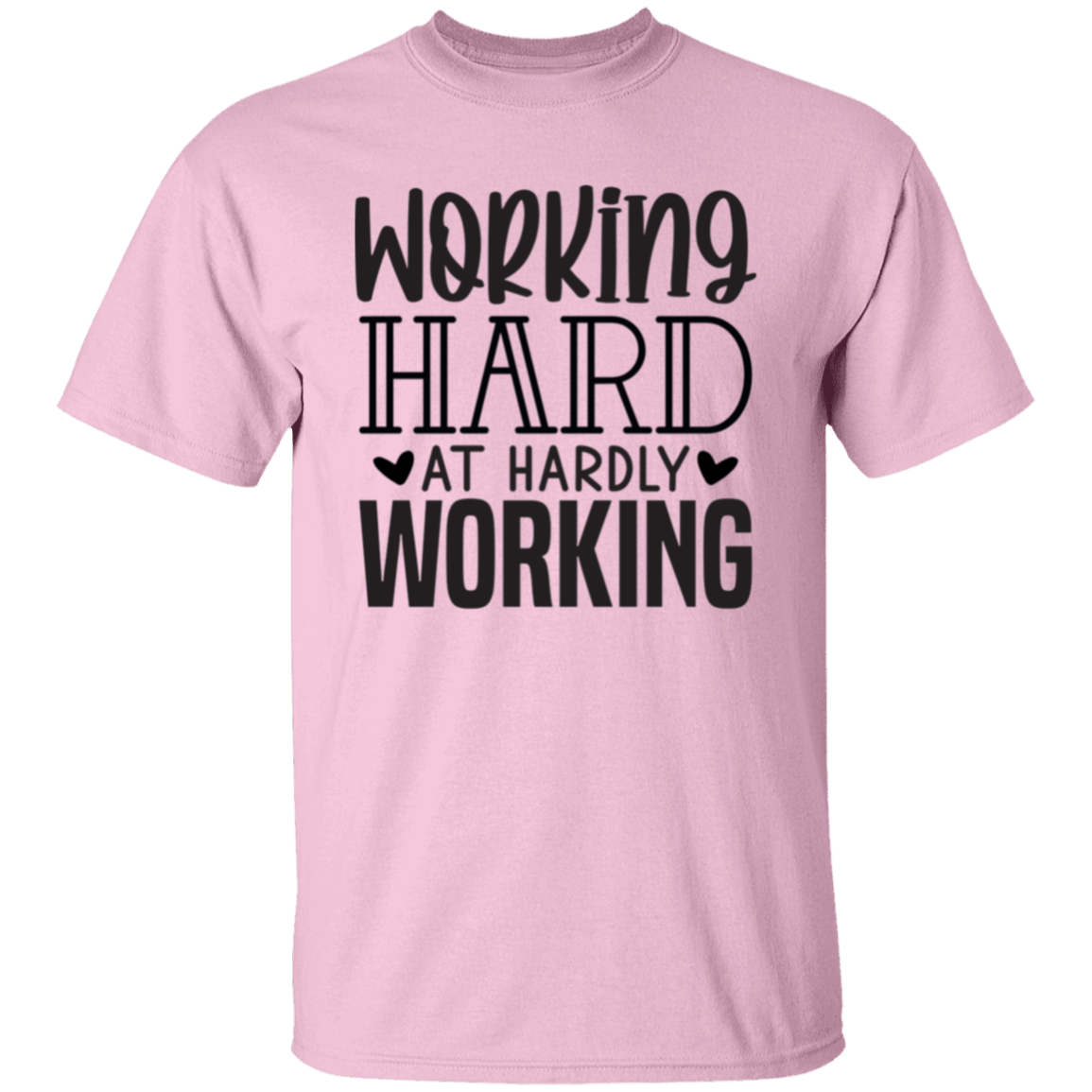 Working hard |5.3 oz. T-Shirt