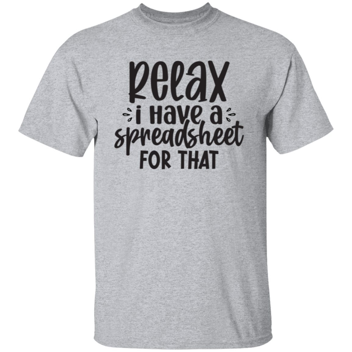 Relax I have a |5.3 oz. T-Shirt