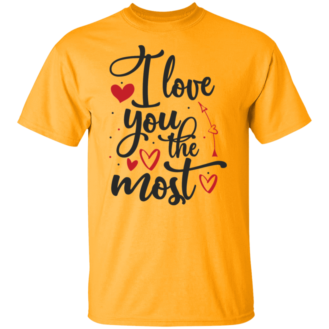 I love you the most |5.3 oz. T-Shirt