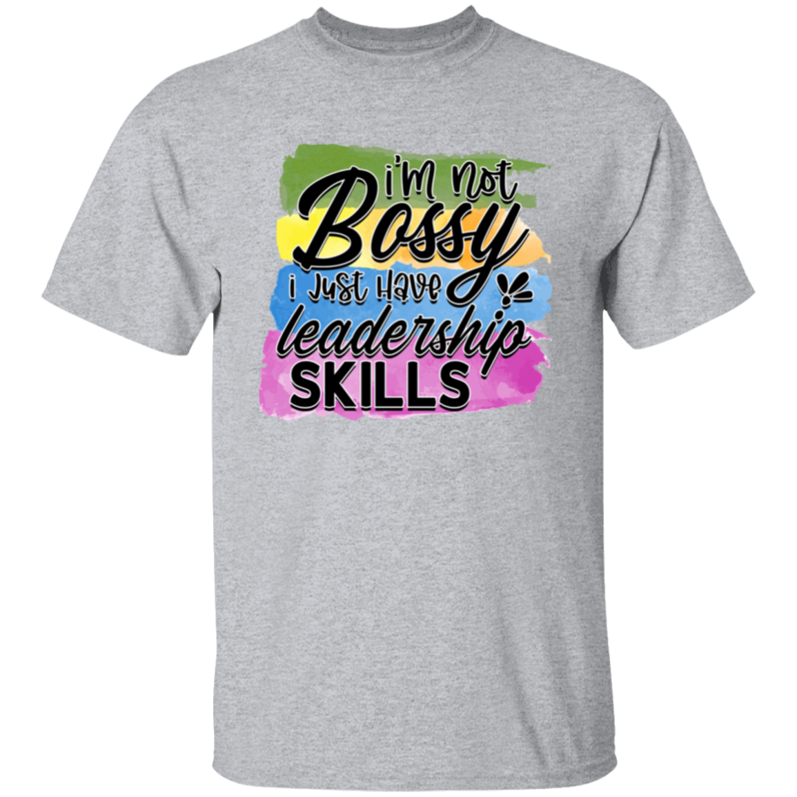 I'm not Bossy I just have |5.3 oz. T-Shirt