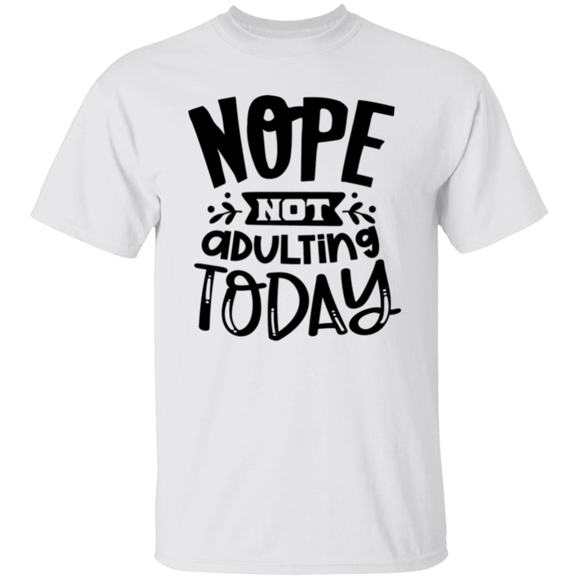 Nope not Adulting |5.3 oz. T-Shirt