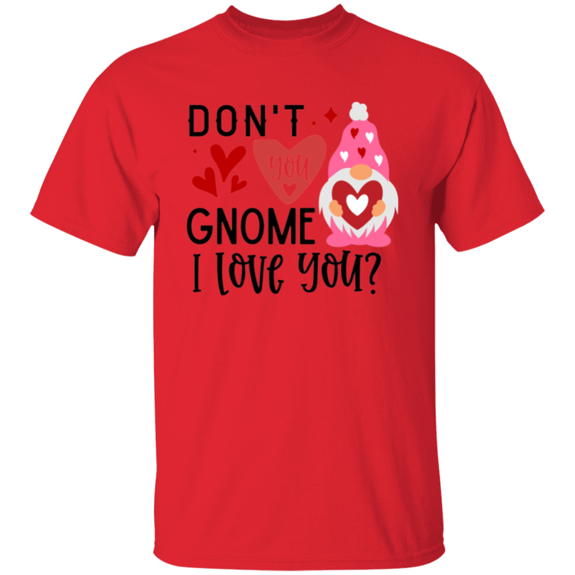 Don't you gnome |5.3 oz. T-Shirt