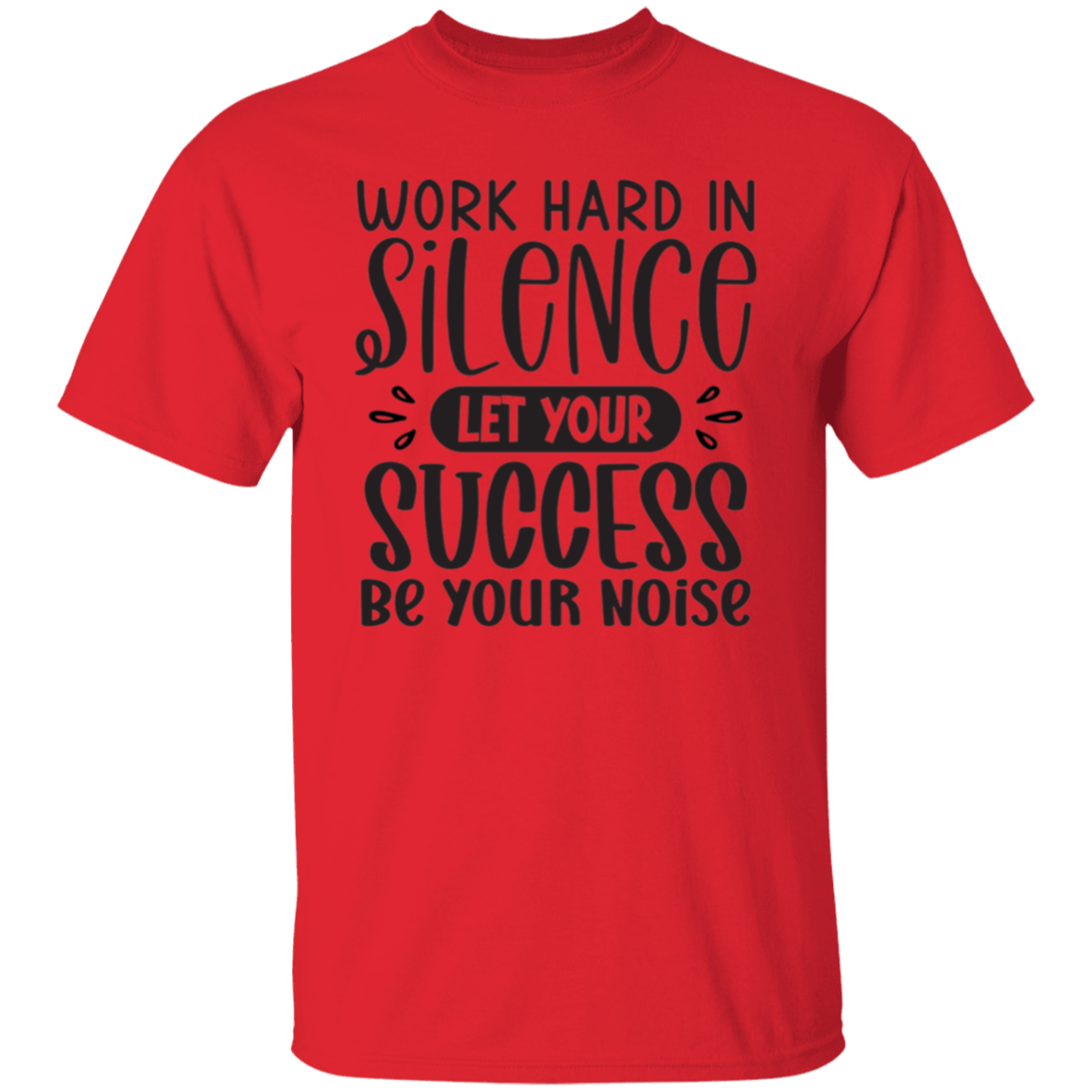 Work hard in silence |5.3 oz. T-Shirt