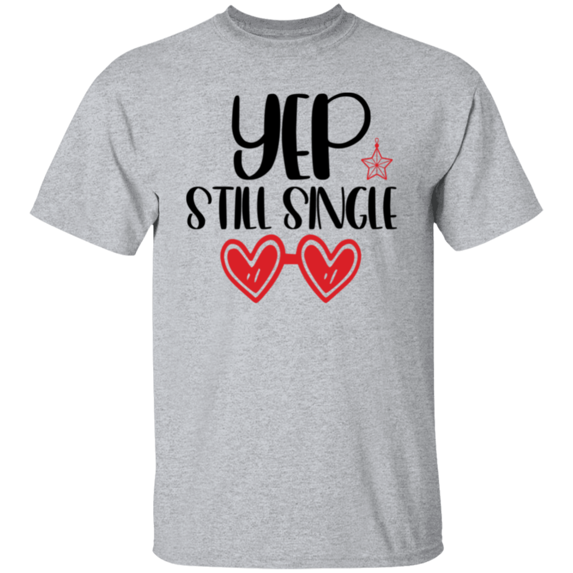 YEP Still single |5.3 oz. T-Shirt