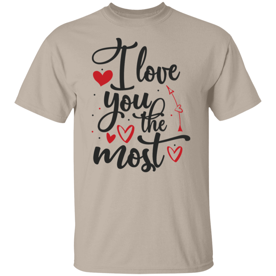 I love you the most |5.3 oz. T-Shirt