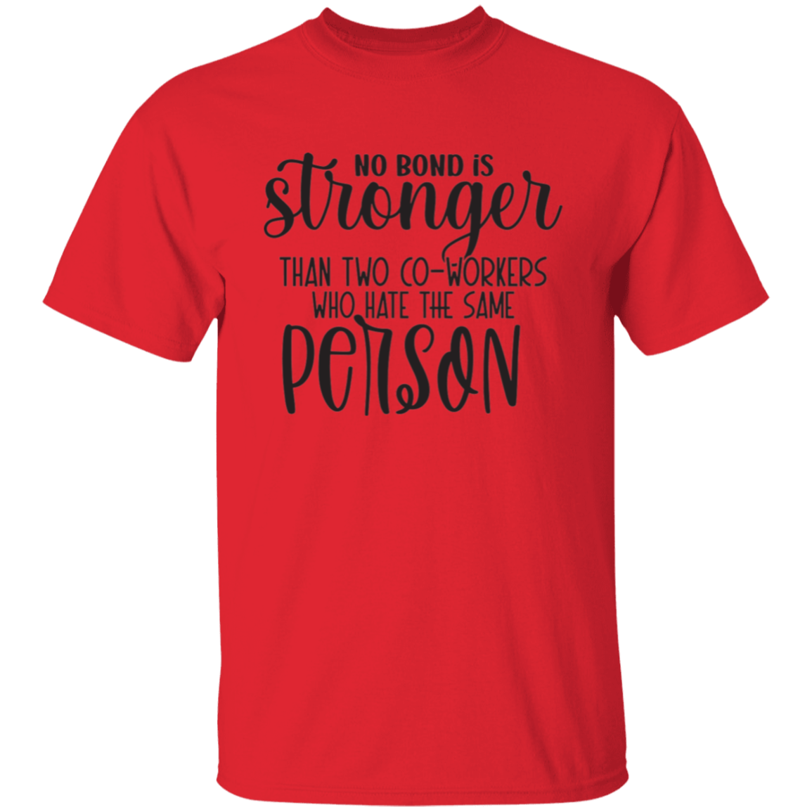 No bond is stronger |5.3 oz. T-Shirt