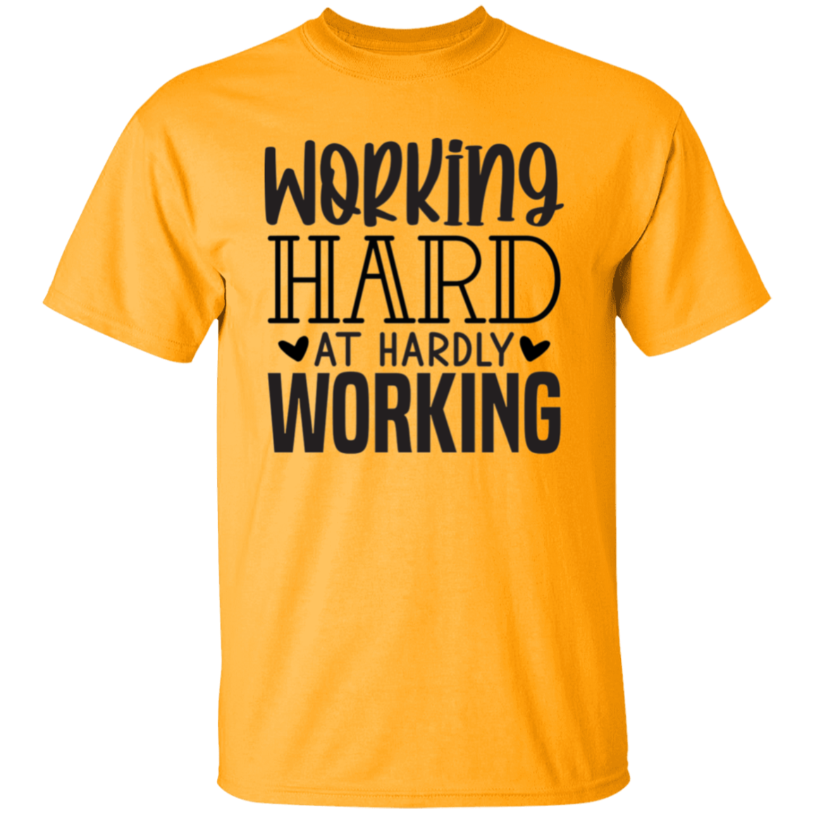 Working hard |5.3 oz. T-Shirt