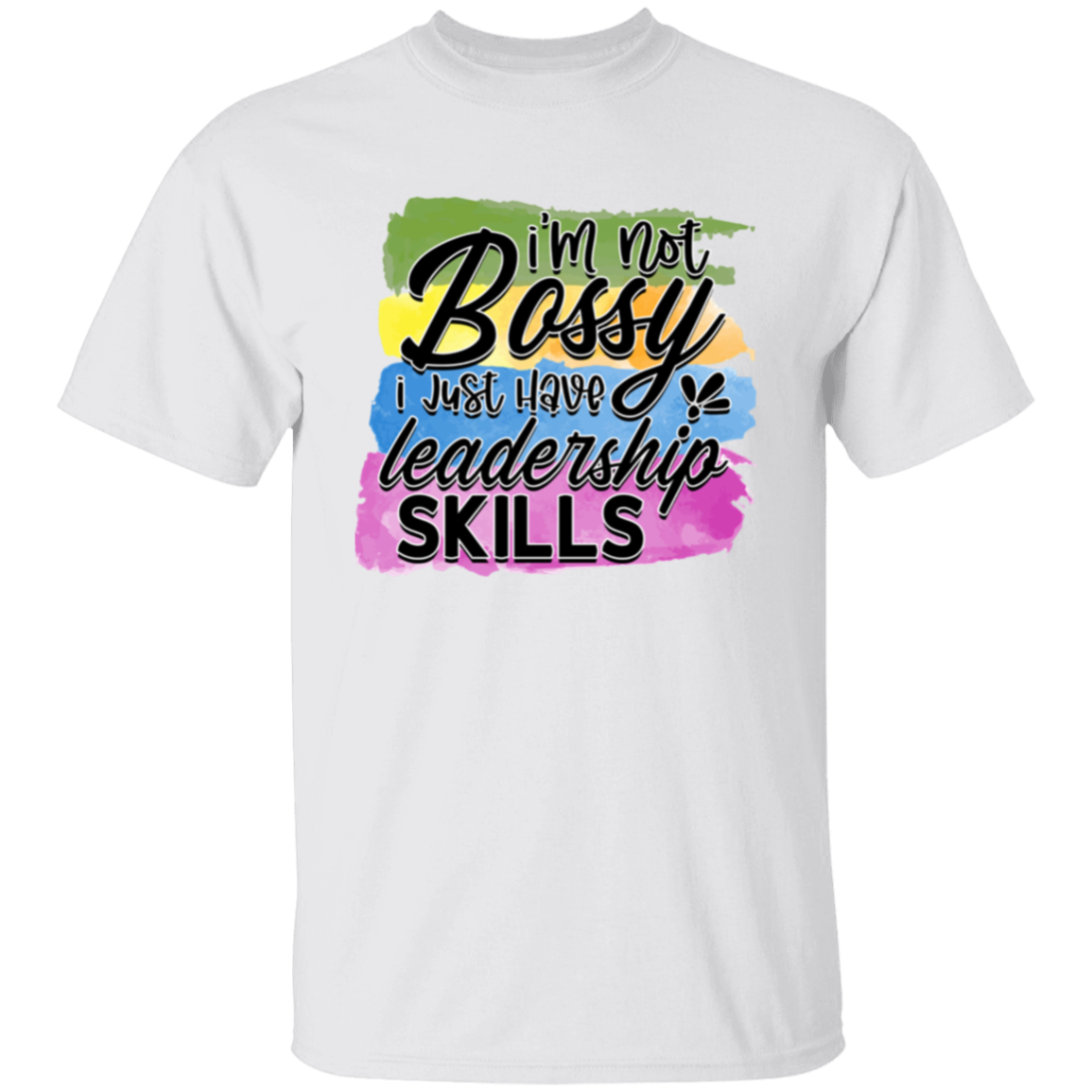 I'm not Bossy I just have |5.3 oz. T-Shirt