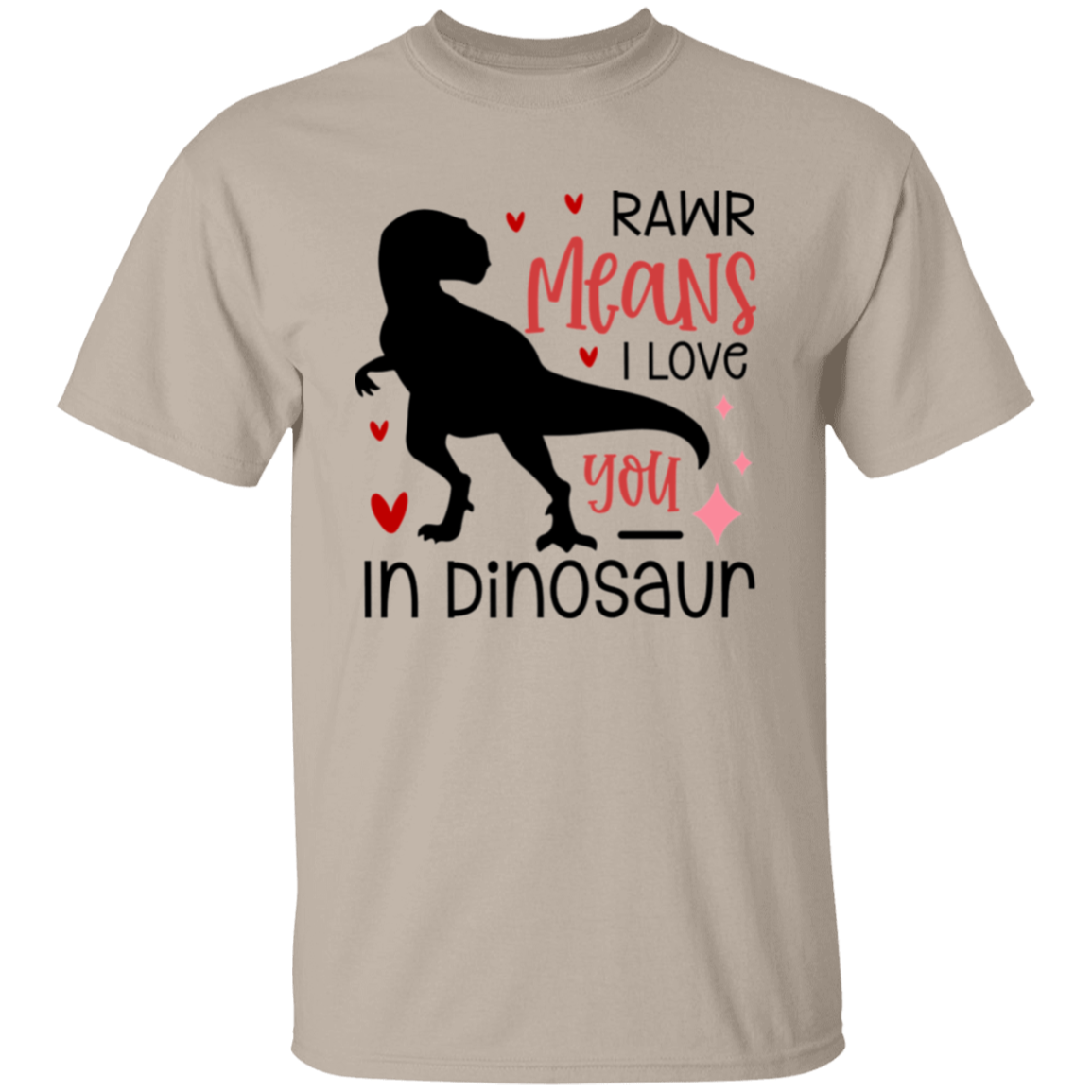 Rawr means |5.3 oz. T-Shirt