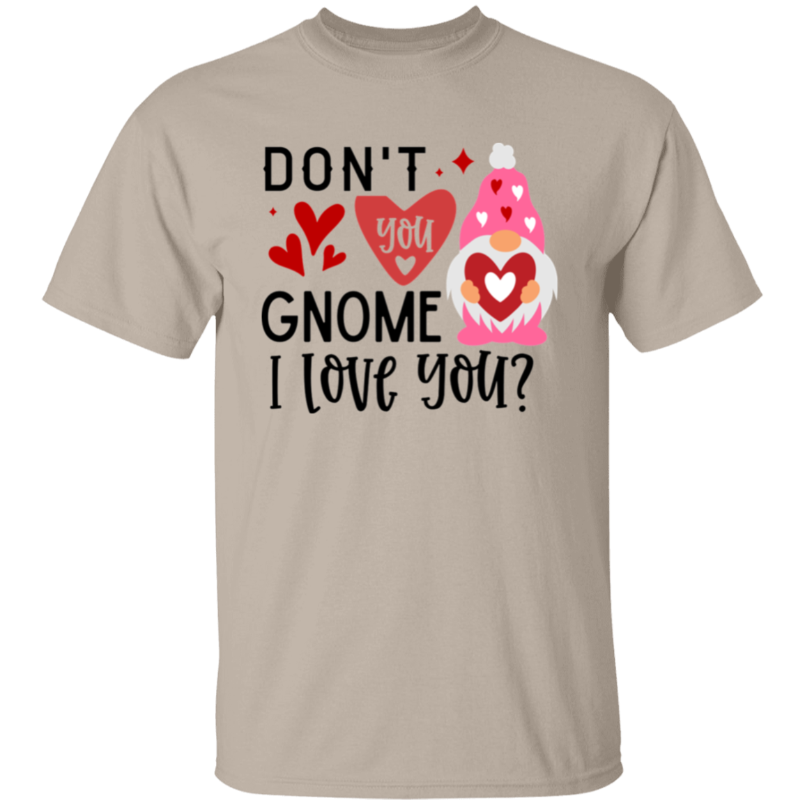 Don't you gnome |5.3 oz. T-Shirt