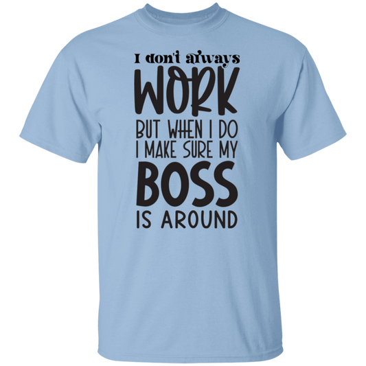 I don't always work |5.3 oz. T-Shirt