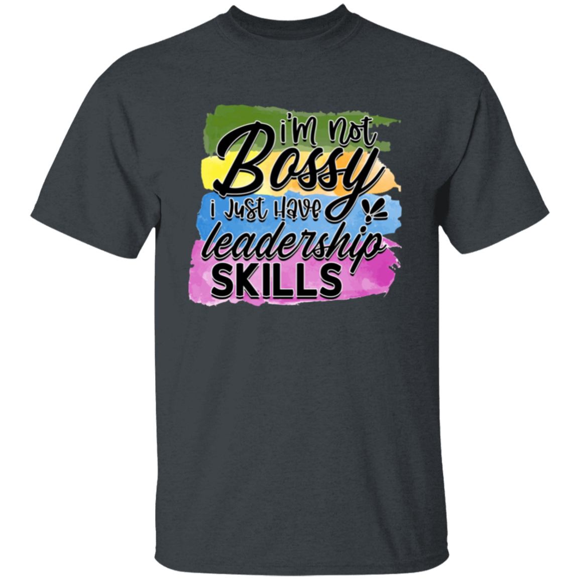 I'm not Bossy I just have |5.3 oz. T-Shirt