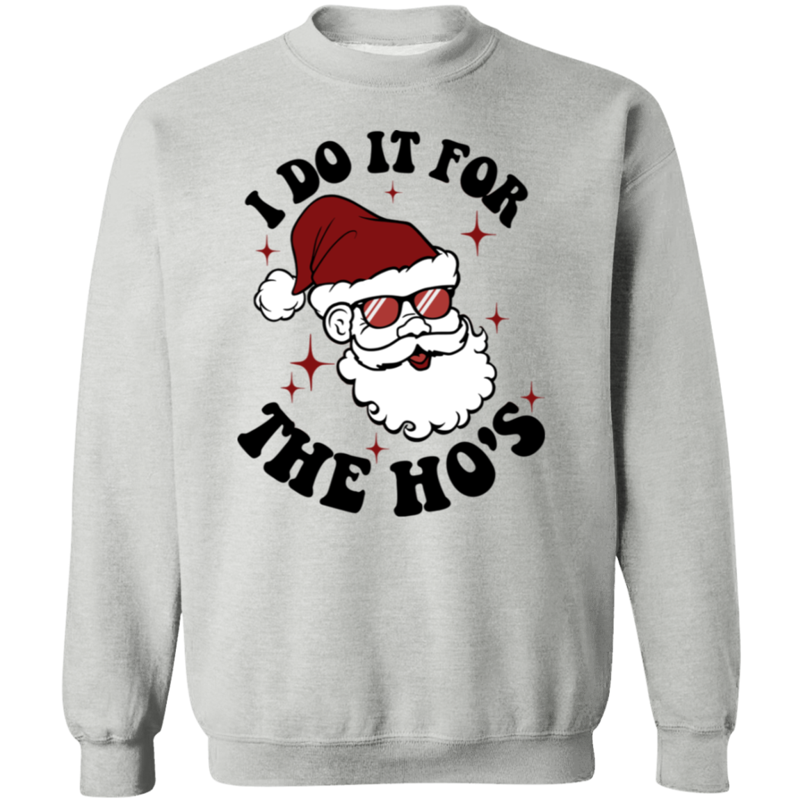 I do it for the Ho's | Crewneck Pullover Sweatshirt