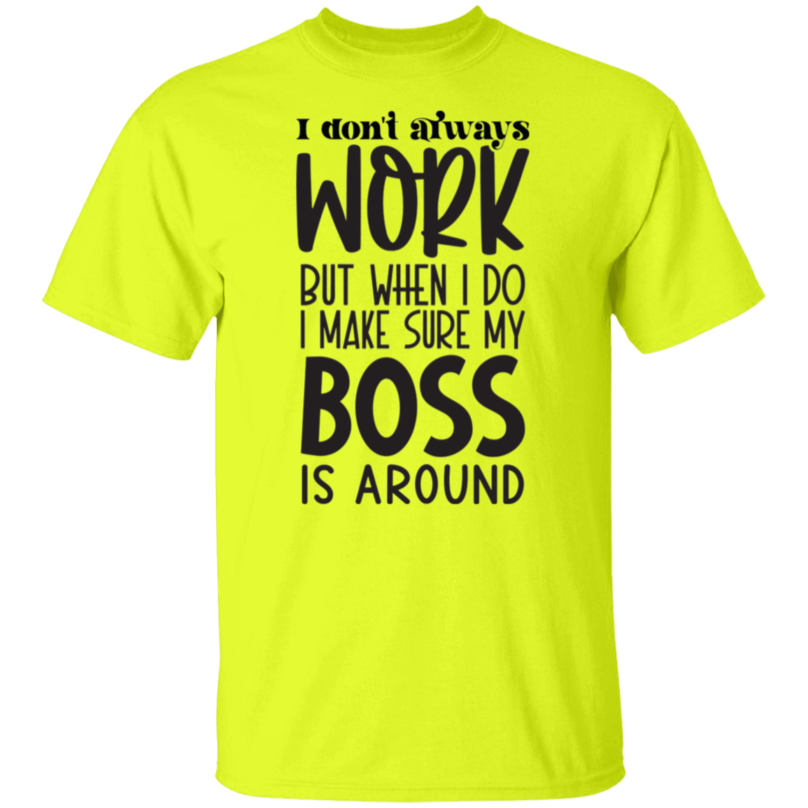 I don't always work |5.3 oz. T-Shirt