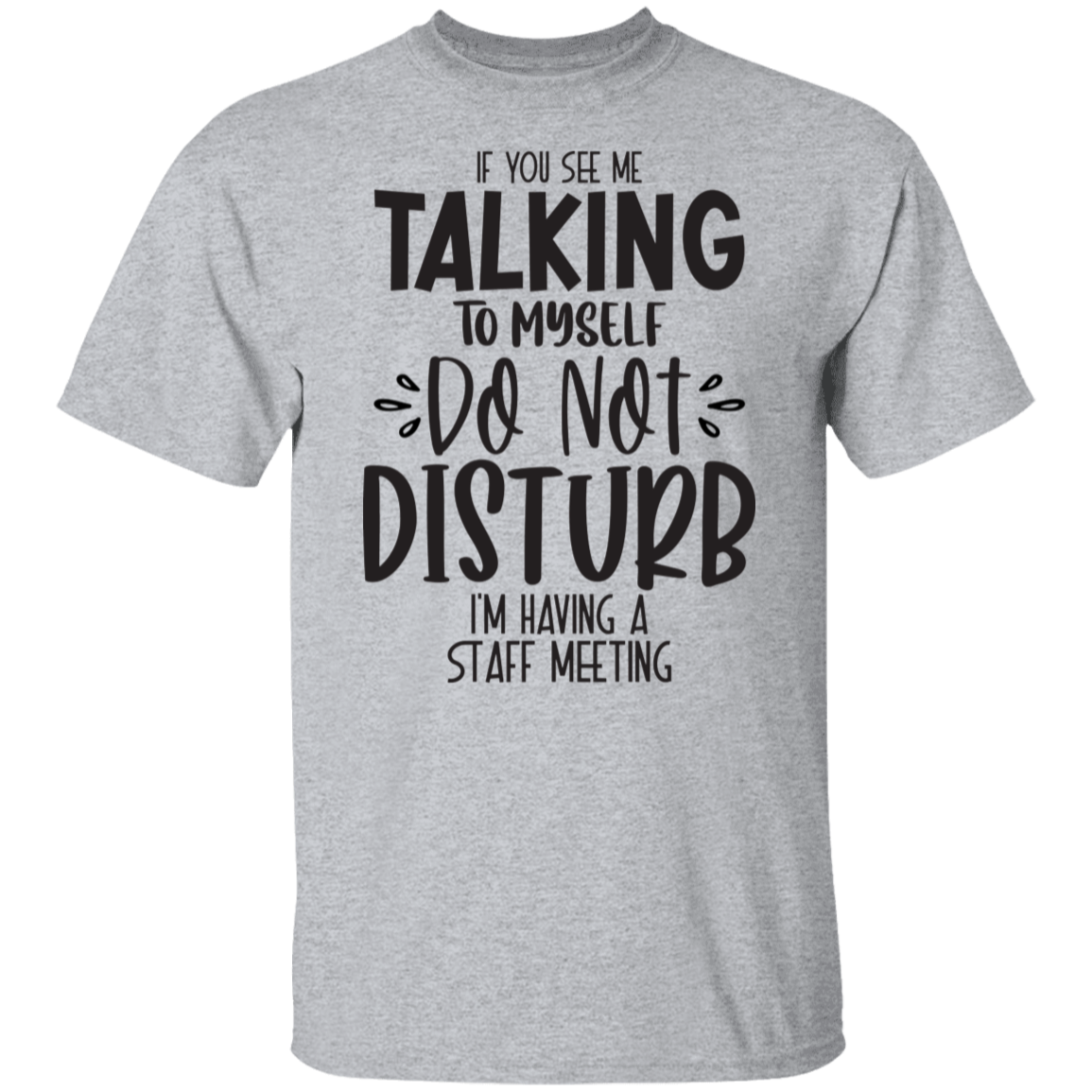 If you see me talking |5.3 oz. T-Shirt