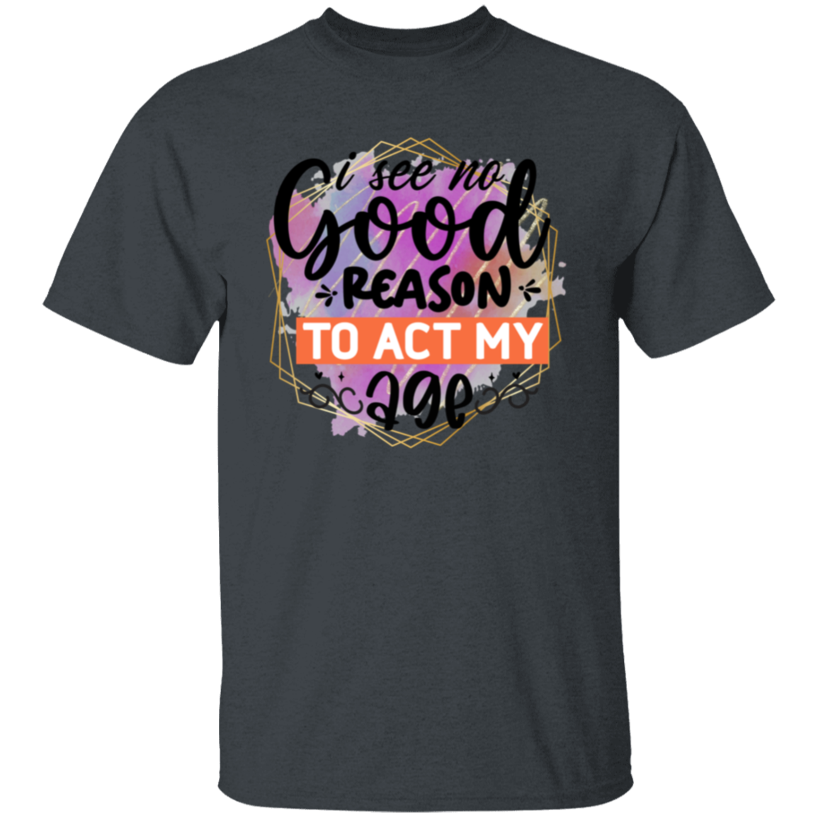 I see no good reason |5.3 oz. T-Shirt