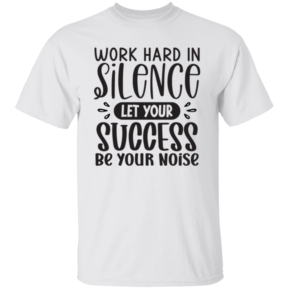 Work hard in silence |5.3 oz. T-Shirt