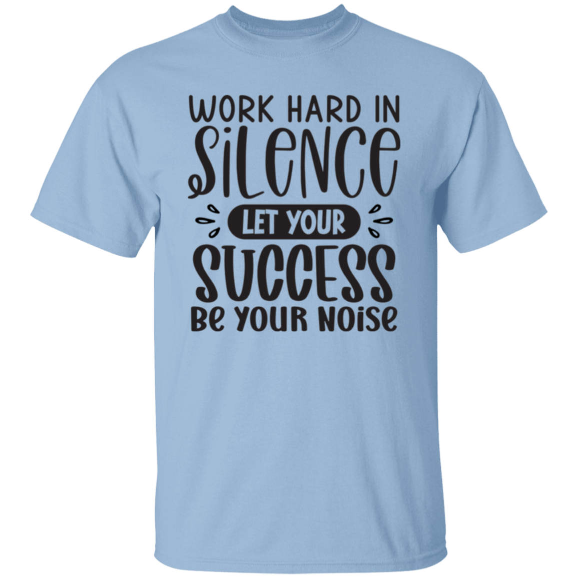 Work hard in silence |5.3 oz. T-Shirt