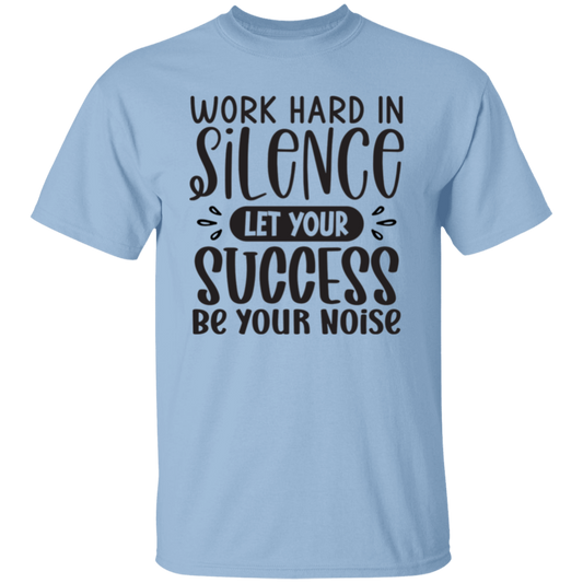 Work hard in silence |5.3 oz. T-Shirt