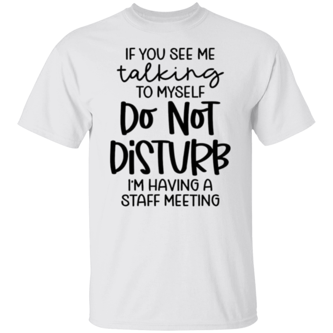 If you see me talking |5.3 oz. T-Shirt