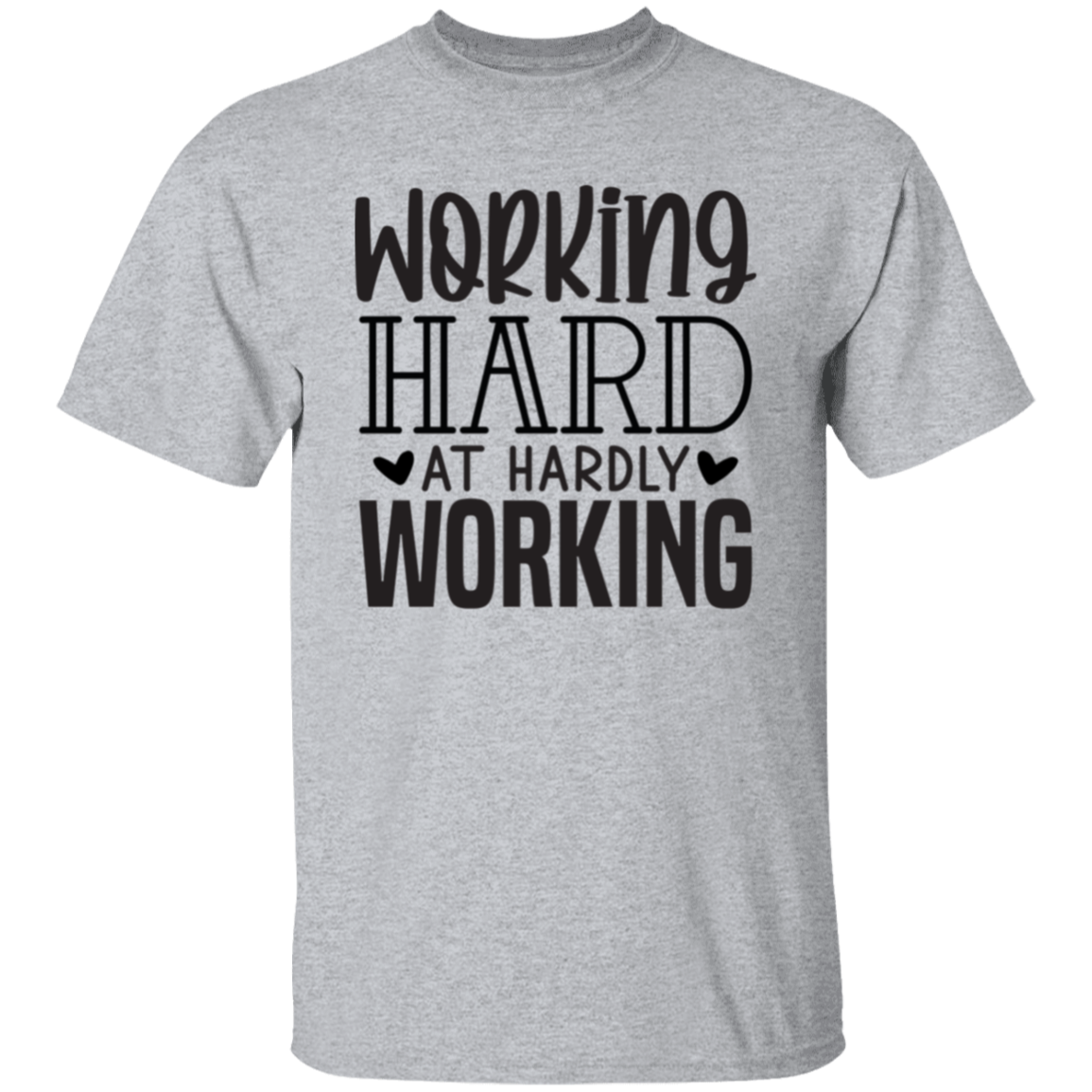 Working hard |5.3 oz. T-Shirt