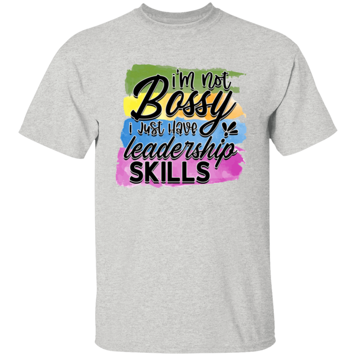 I'm not Bossy I just have |5.3 oz. T-Shirt