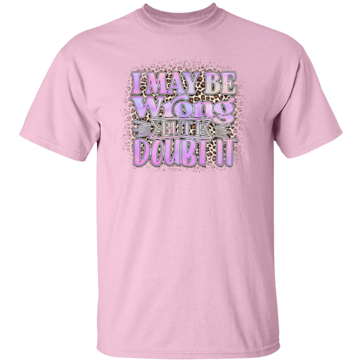 I may be wrong |5.3 oz. T-Shirt