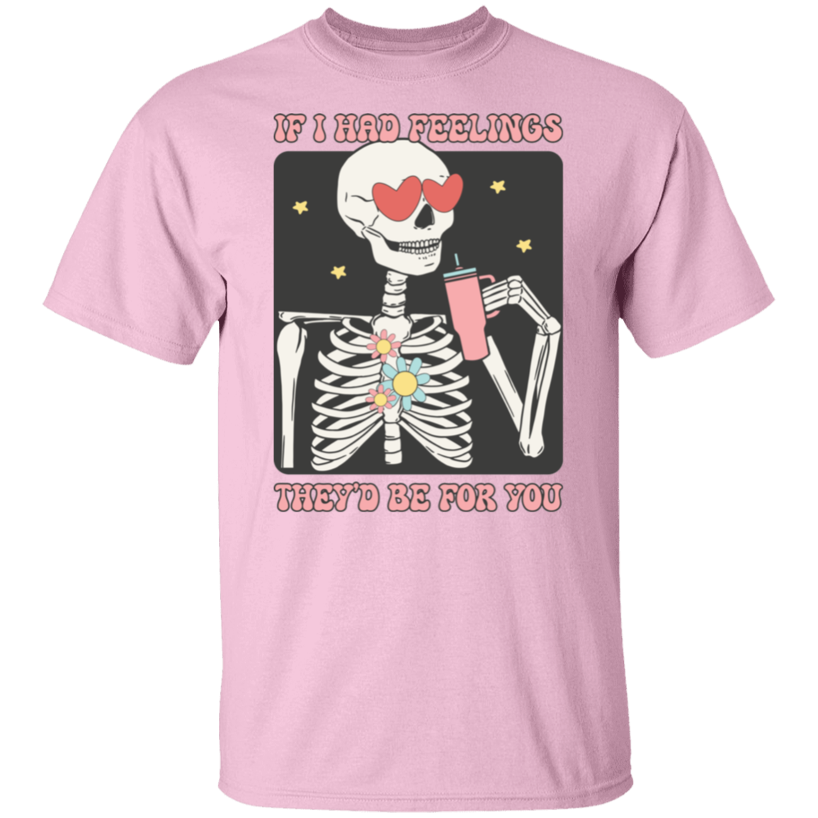 If I had feelings |5.3 oz. T-Shirt