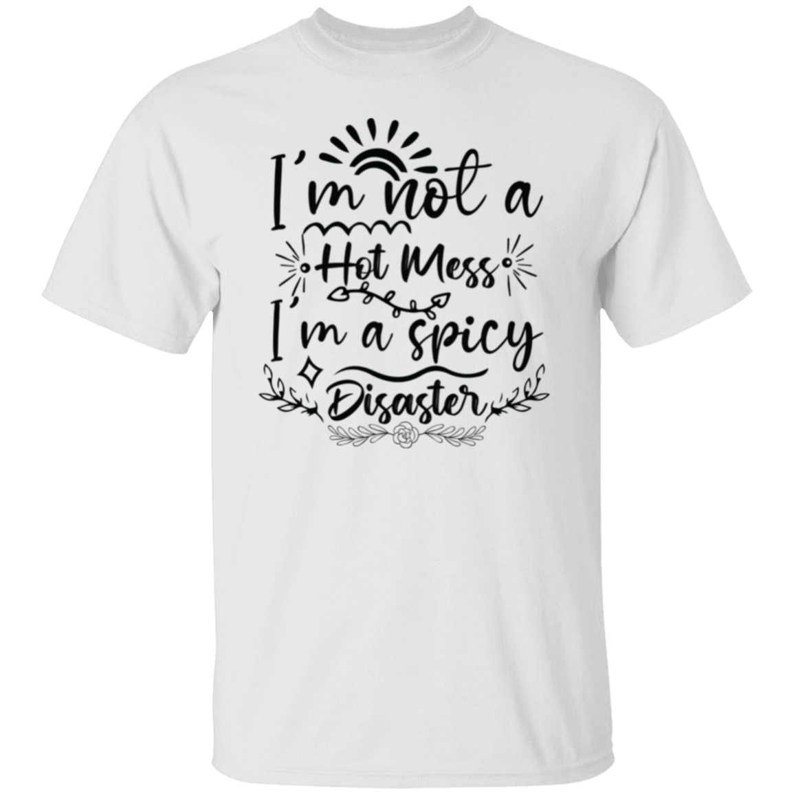 I'm not a hot mess |5.3 oz. T-Shirt